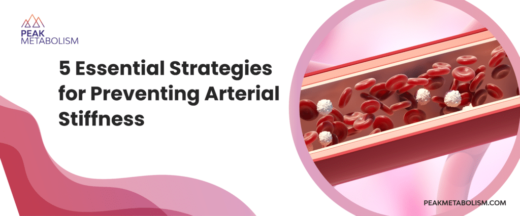 5 Essential Strategies for Preventing Arterial Stiffness